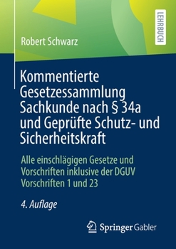 Paperback Kommentierte Gesetzessammlung Sachkunde Nach § 34a Und Geprüfte Schutz- Und Sicherheitskraft: Alle Einschlägigen Gesetze Und Vorschriften Inklusive De [German] Book