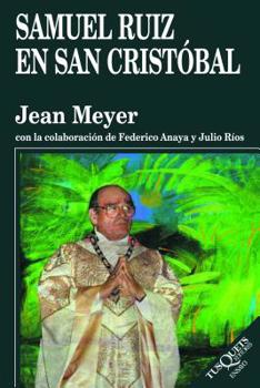 Paperback Samuel Ruiz En San Cristobal: Samuel Ruiz in San Cristobal [Spanish] Book