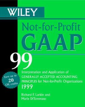 Paperback Wiley Not-For-Profit GAAP 99: Interpretation and Application of Generally Accepted Accounting Principles for Not-For-Profit Organizations Book