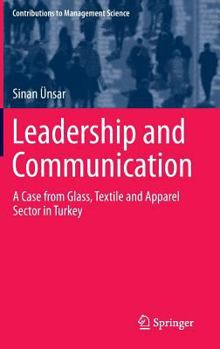 Hardcover Leadership and Communication: A Case from Glass, Textile and Apparel Sector in Turkey Book