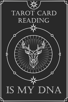 Deer Astrological Tarot Journal Tarot Card Reading is my DNA: Blank Lined Notebook Journal Gift for Tarot lovers: Perfect Gift idea for Tarot ... Finish/Notebook Tarot Gifts/120 pages.