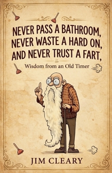 Paperback Never Pass a Bathroom, Never Waste a Hard On, and Never Trust a Fart Book