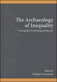 Archaeology of Inequality, The: Tracing the Archaeological Record