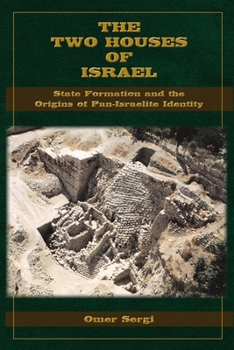 Paperback The Two Houses of Israel: State Formation and the Origins of Pan-Israelite Identity Book