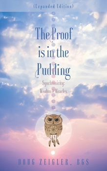 Paperback The Proof Is in the Pudding (Expanded Edition): Synchronicity: Wisdom & Miracles Book