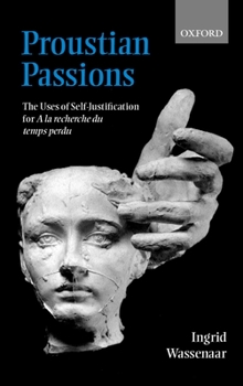 Hardcover Proustian Passions: The Uses of Self-Justification for a la Recherche Du Temps Perdu Book