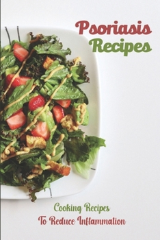 Paperback Psoriasis Recipes: Cooking Recipes To Reduce Inflammation: Delicious Cooking Guide Book