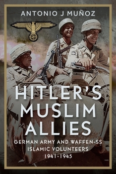 Hardcover Hitler's Muslim Allies: German Army and Waffen-SS Islamic Volunteers 1941-1945 Book