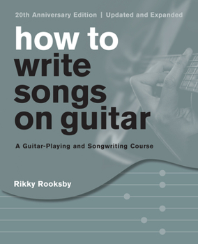 Paperback How to Write Songs on Guitar: A Guitar-Playing and Songwriting Course Book