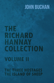 The Richard Hannay Collection - Volume II - The Three Hostages, the Island of Sheep