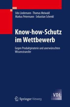 Hardcover Know-How-Schutz Im Wettbewerb: Gegen Produktpiraterie Und Unerwünschten Wissenstransfer [German] Book