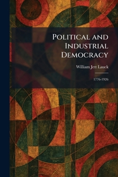 Paperback Political and Industrial Democracy: 1776-1926 Book