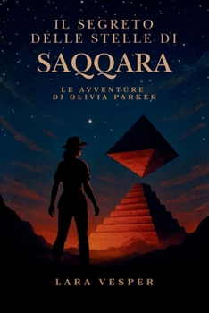 Il segreto delle stelle di Saqqara: Le avventure di Olivia Parker (Italian Edition)
