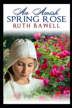 Paperback An Amish Spring Rose: Amish Romance Book