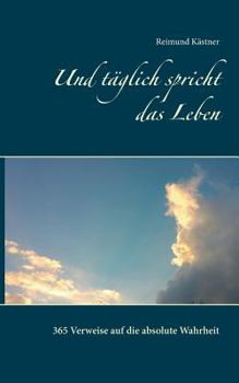 Paperback Und täglich spricht das Leben: 365 Verweise auf die absolute Wahrheit [German] Book