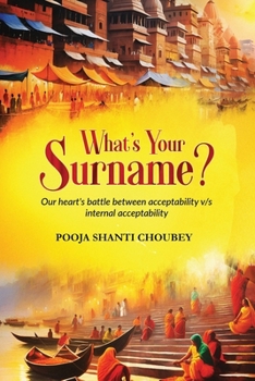 What's Your Surname ?: Our Heart's bettle between acceptability v/s internal acceptability