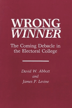 Paperback Wrong Winner: The Coming Debacle in the Electoral College Book