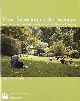 Paperback From Recreation to Re-Creation: New Directions in Parks and Open Space System Planning Book