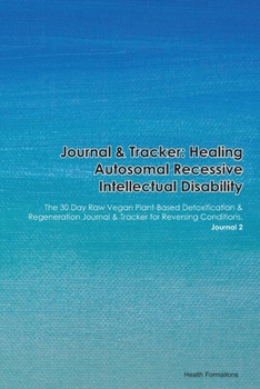 Paperback Journal & Tracker: Healing Autosomal Recessive Hypophosphatemic Rickets: The 30 Day Raw Vegan Plant-Based Detoxification & Regeneration J Book