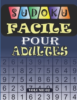 sudoku Facile pour Adultes volume 02: 200 grilles avec solutions: Livre Sudoku pour Adultes, Entraîne la Mémoire et la Logique, Solutions à la Fin, 21.59 x 27.94 cm, 103 pages (French Edition)