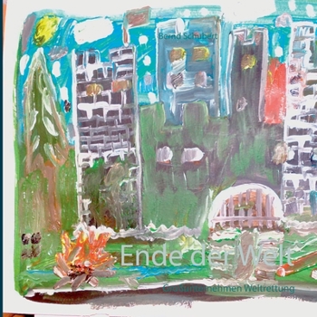 Ende der Welt: Großunternehmen Weltrettung (German Edition)