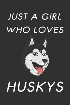 Paperback Just A Girl Who Loves Huskys: Cute Line Journal Notebook Gift For husky Lover Women and Girls - Who Are husky Moms and Sisters - Gifts For husky Own Book