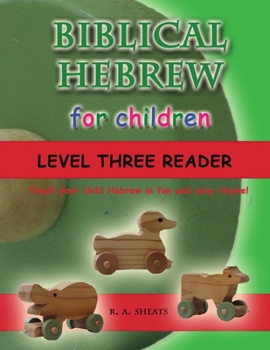 Paperback Biblical Hebrew for Children Level Three Reader: Teach your child Hebrew in fun and easy rhyme! Book