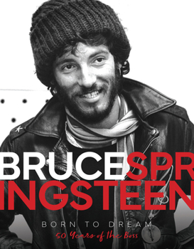 Hardcover Bruce Springsteen - Born to Dream: 50 Years of the Boss Book