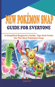 Paperback New Pok?mon Snap Guide for Everyone: A Simplified Beginners Guide, Tips And Tricks On The New Pok?mon Snap Book