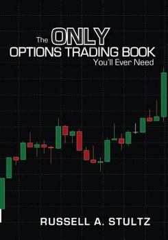 Paperback The Only Options Trading Book You'll Ever Need: Earn a steady income trading options Book