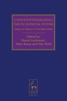 Hardcover Constitutionalising the Eu Judicial System: Essays in Honour of Pernilla Lindh Book