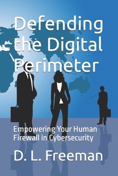 Paperback Defending the Digital Perimeter: Empowering Your Human Firewall in Cybersecurity Book