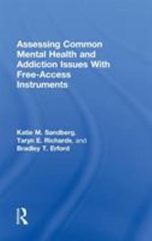 Hardcover Assessing Common Mental Health and Addiction Issues With Free-Access Instruments Book