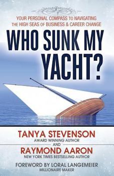Paperback Who Sunk My Yacht?: Your Personal Compass to Navigating the High Seas of Business and Career Change Book