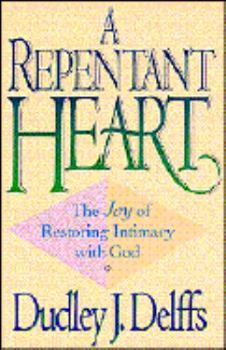 Paperback A Repentant Heart: The Joy of Restoring Intimacy with God Book
