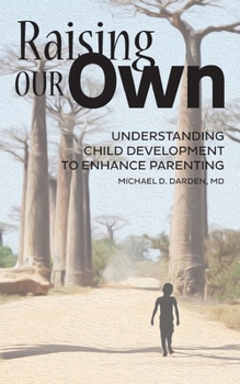 Paperback Raising Our Own: Understanding Child Development to Enhance Parenting Book