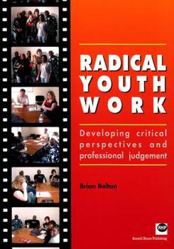Paperback Radical Youth Work: Developing Critical Perspectives and Professional Judgement Book