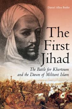 Hardcover The First Jihad: The Battle for Khartoum and the Dawn of Militant Islam Book