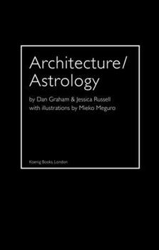 Architecture/Astrology: By Dan Graham and Jessica Russell.