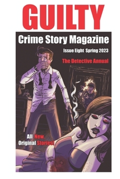 Paperback Guilty Crime Story Magazine: Issue 008 - Spring 2023: The Detective Annual Book