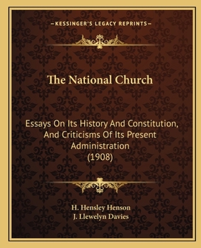 Paperback The National Church: Essays On Its History And Constitution, And Criticisms Of Its Present Administration (1908) Book