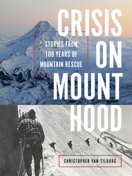 Paperback Crisis on Mount Hood: Stories from a Hundred Years of Mountain Rescue Book