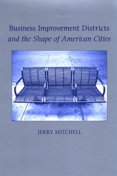 Paperback Business Improvement Districts and the Shape of American Cities Book