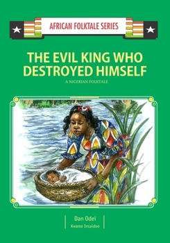 Paperback The Evil King Who Destroyed Himself: A Nigerian Folktale Book