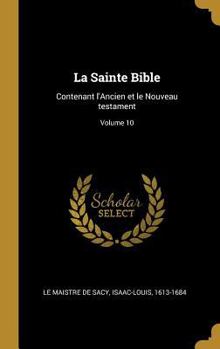 Hardcover La Sainte Bible: Contenant l'Ancien et le Nouveau testament; Volume 10 [French] Book