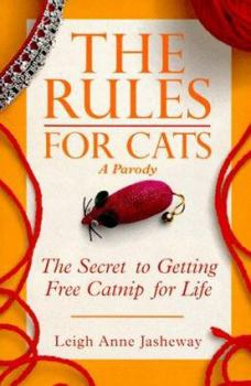 Mass Market Paperback The Rules for Cats: The Secret to Getting Free Catnip for Life Book