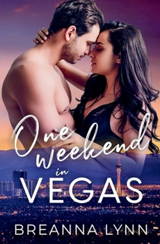 One Weekend in Vegas: A Best Friend's Older Brother, Enemies to Lovers, Rock Star Romance