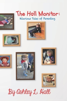 The Hall Monitor: Hilarious Tales of Parenting