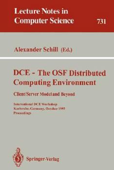 Paperback DCE - The OSF Distributed Computing Environment, Client/Server Model and Beyond: International DCE Workshop, Karlsruhe, Germany, October 7-8, 1993. Pr Book