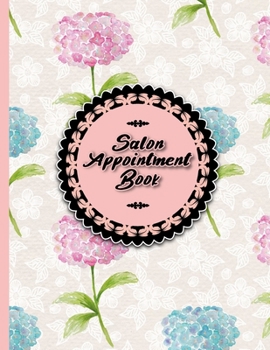 Paperback Salon Appointment Book: 4 Columns Appointment Booking, Appointment Reminders, Daily Appointment Planner, Hydrangea Flower Cover Book